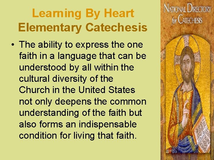 Learning By Heart Elementary Catechesis • The ability to express the one faith in