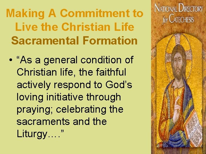 Making A Commitment to Live the Christian Life Sacramental Formation • “As a general