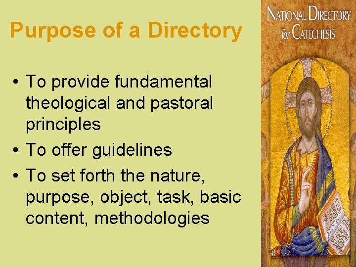 Purpose of a Directory • To provide fundamental theological and pastoral principles • To