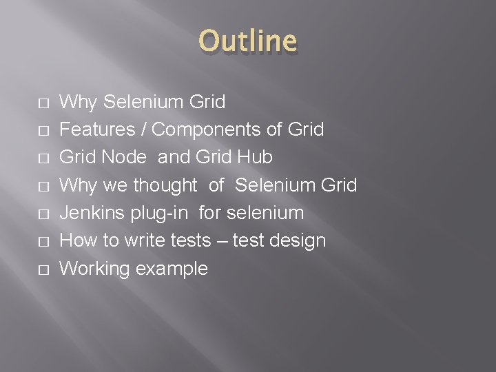 Outline � � � � Why Selenium Grid Features / Components of Grid Node