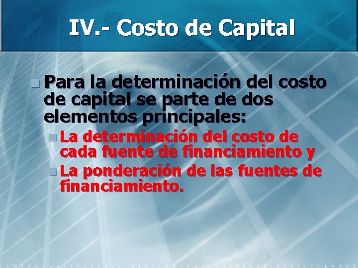 IV. - Costo de Capital n Para la determinación del costo de capital se
