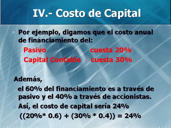IV. - Costo de Capital n Por ejemplo, digamos que el costo anual de