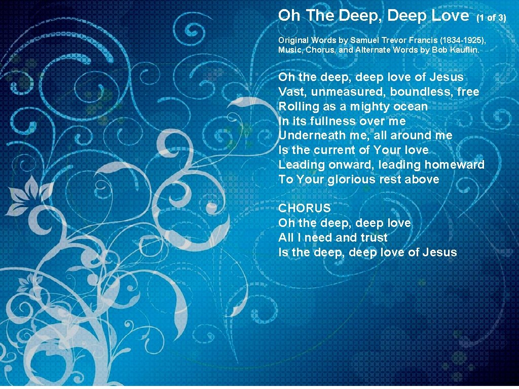 Oh The Deep, Deep Love (1 of 3) Original Words by Samuel Trevor Francis