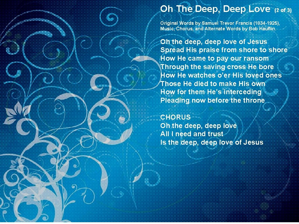 Oh The Deep, Deep Love (2 of 3) Original Words by Samuel Trevor Francis