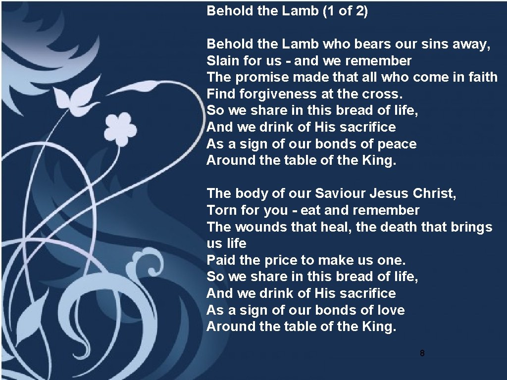 Behold the Lamb (1 of 2) Behold the Lamb who bears our sins away,