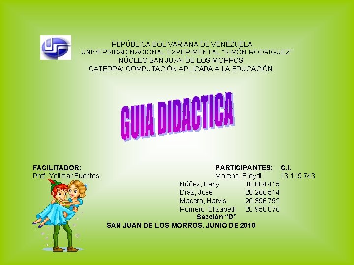  REPÚBLICA BOLIVARIANA DE VENEZUELA UNIVERSIDAD NACIONAL EXPERIMENTAL “SIMÓN RODRÍGUEZ” NÚCLEO SAN JUAN DE