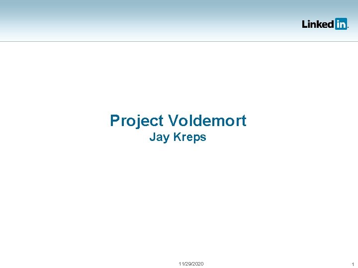 Project Voldemort Jay Kreps 11/29/2020 1 