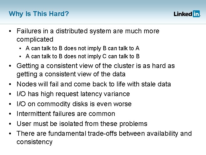 Why Is This Hard? • Failures in a distributed system are much more complicated