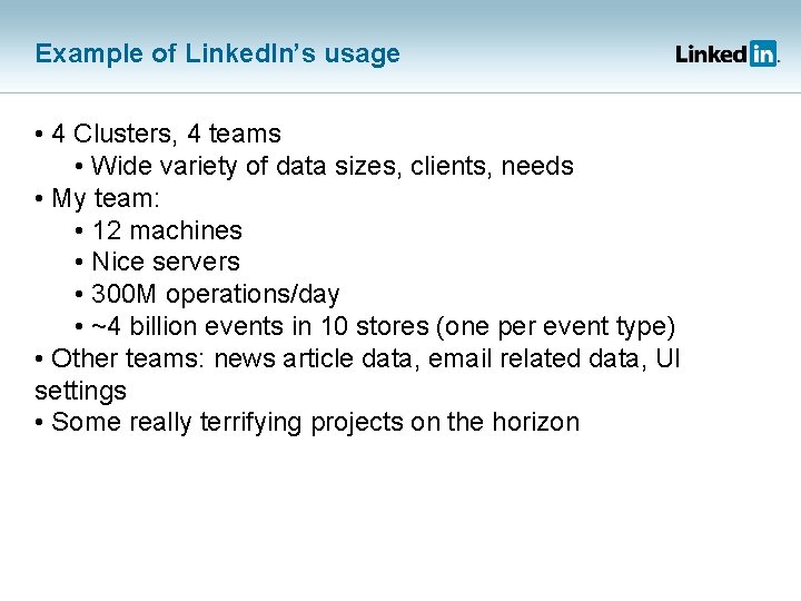 Example of Linked. In’s usage • 4 Clusters, 4 teams • Wide variety of
