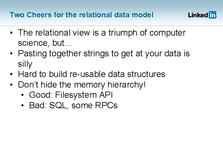 Two Cheers for the relational data model • The relational view is a triumph