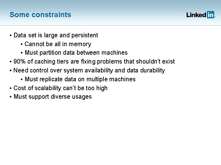 Some constraints • Data set is large and persistent • Cannot be all in