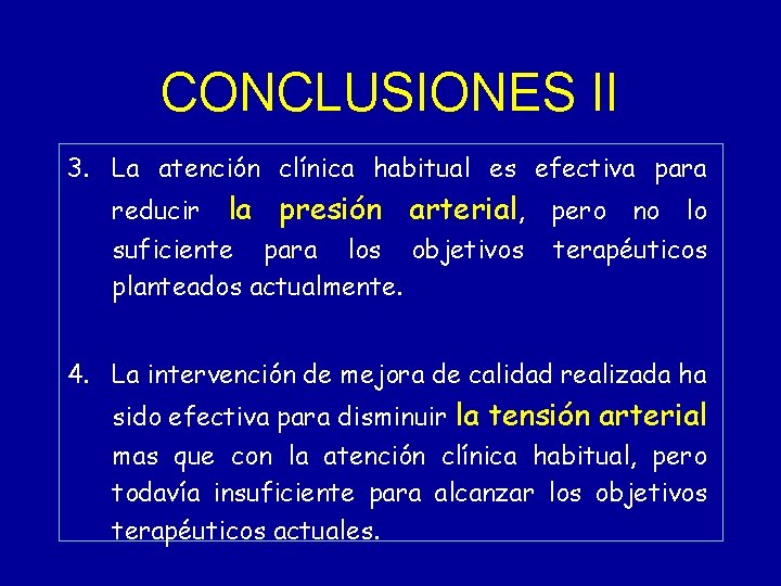 CONCLUSIONES II 3. La atención clínica habitual es efectiva para reducir la presión arterial,