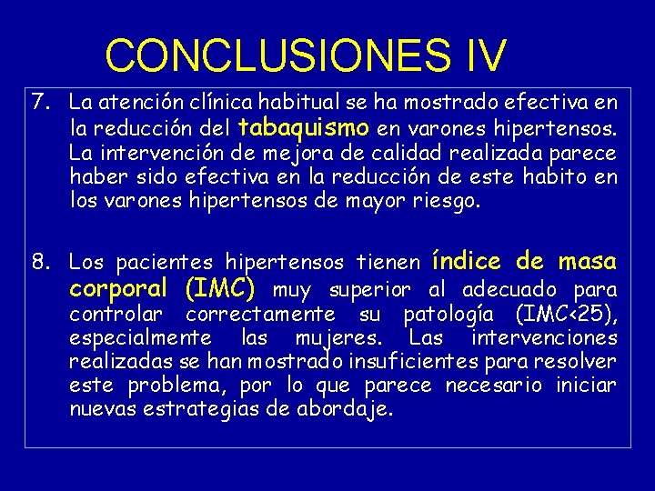 CONCLUSIONES IV 7. La atención clínica habitual se ha mostrado efectiva en la reducción