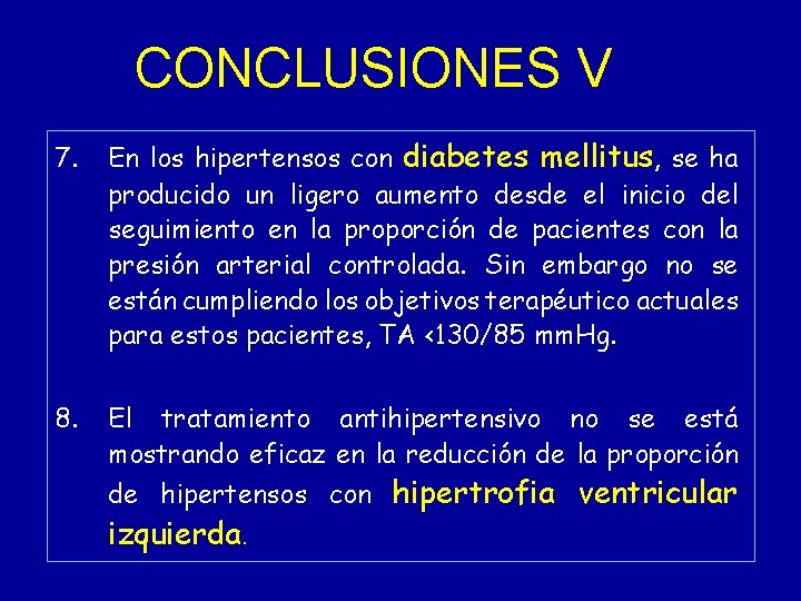 CONCLUSIONES V 7. En los hipertensos con diabetes mellitus, se ha producido un ligero