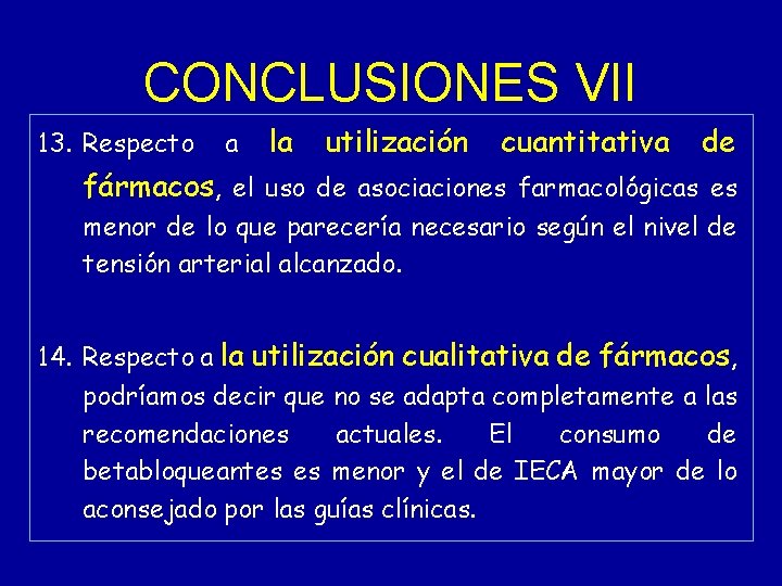 CONCLUSIONES VII 13. Respecto a la utilización cuantitativa de fármacos, el uso de asociaciones