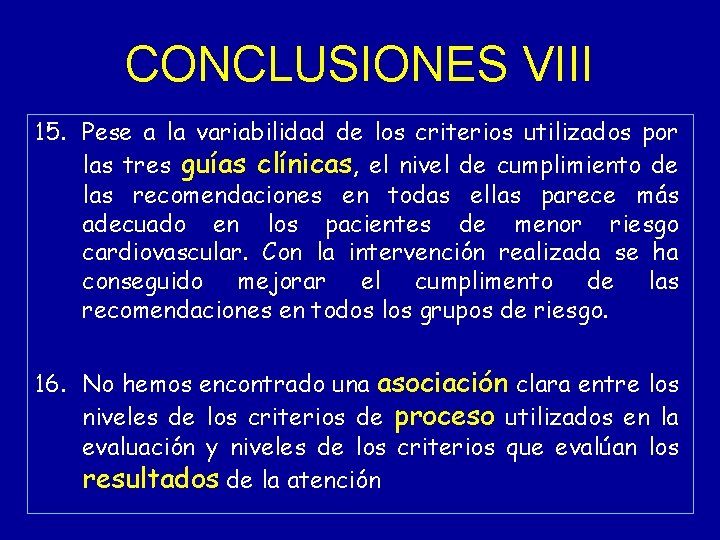 CONCLUSIONES VIII 15. Pese a la variabilidad de los criterios utilizados por las tres