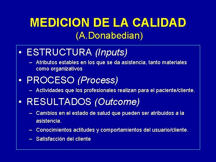 MEDICION DE LA CALIDAD (A. Donabedian) • ESTRUCTURA (Inputs) – Atributos estables en los