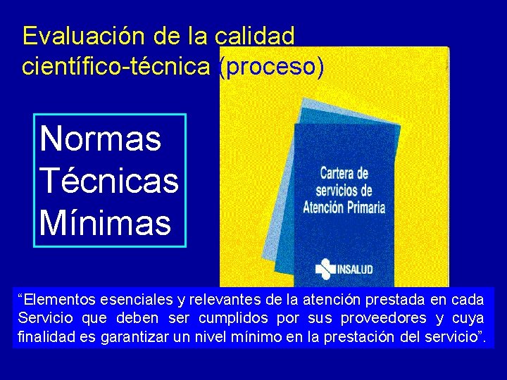 Evaluación de la calidad científico-técnica (proceso) Normas Técnicas Mínimas “Elementos esenciales y relevantes de