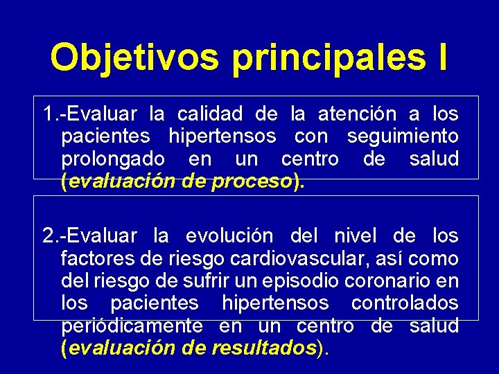 Objetivos principales I 1. -Evaluar la calidad de la atención a los pacientes hipertensos