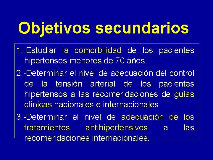 Objetivos secundarios 1. -Estudiar la comorbilidad de los pacientes hipertensos menores de 70 años.