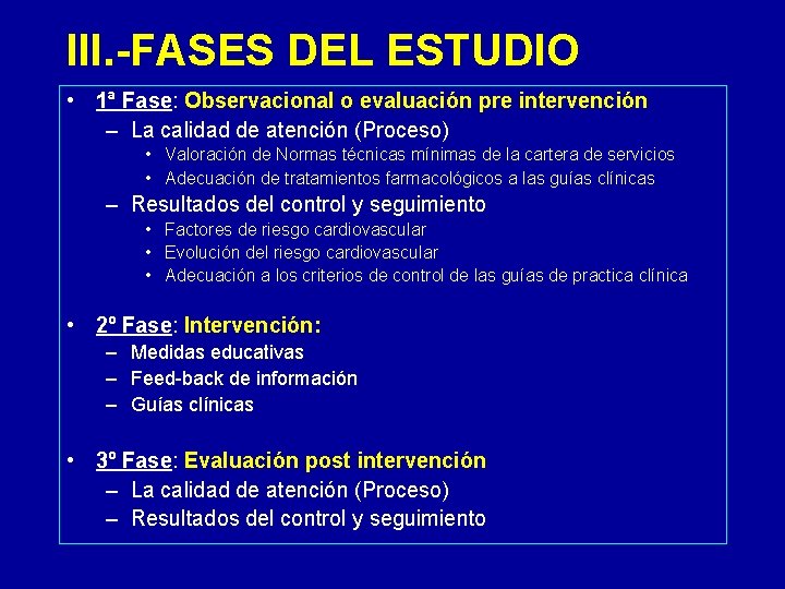 III. -FASES DEL ESTUDIO • 1ª Fase: Observacional o evaluación pre intervención – La