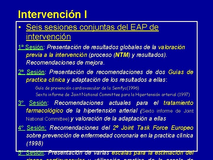 Intervención I • Seis sesiones conjuntas del EAP de intervención 1ª Sesión: Presentación de