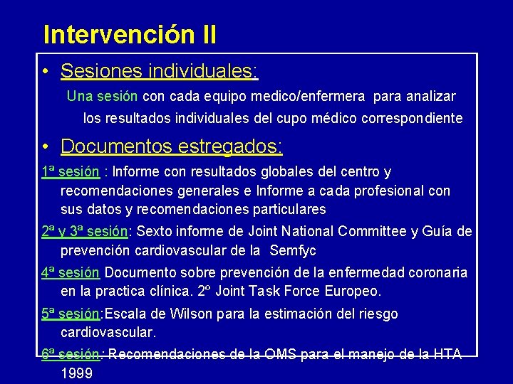 Intervención II • Sesiones individuales: Una sesión con cada equipo medico/enfermera para analizar los