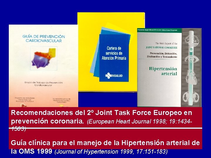 Recomendaciones del 2º Joint Task Force Europeo en prevención coronaria. (European Heart Journal 1998;