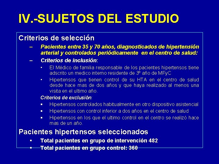 IV. -SUJETOS DEL ESTUDIO Criterios de selección – – Pacientes entre 35 y 70