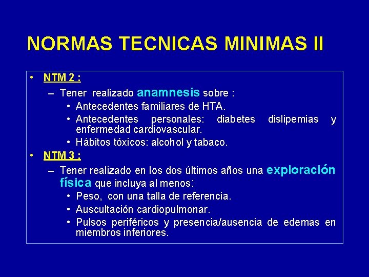 NORMAS TECNICAS MINIMAS II • NTM 2 : – Tener realizado anamnesis sobre :