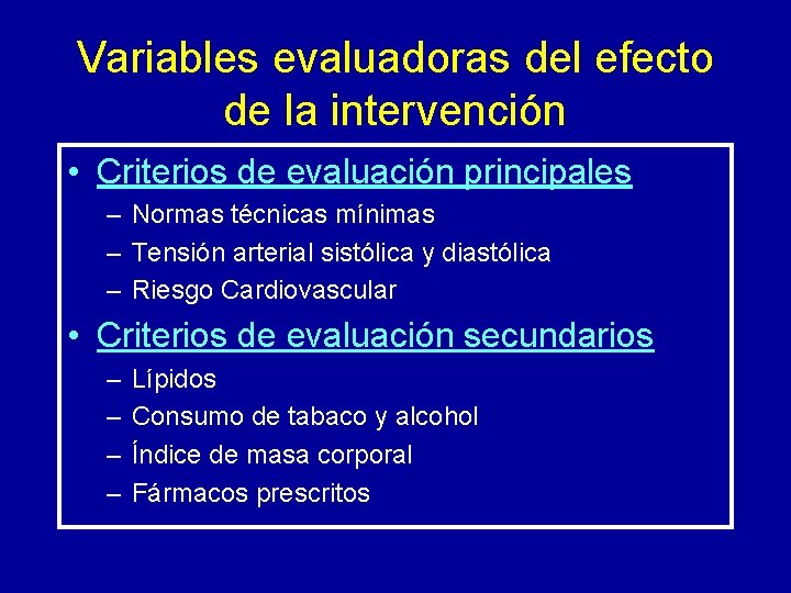 Variables evaluadoras del efecto de la intervención • Criterios de evaluación principales – Normas