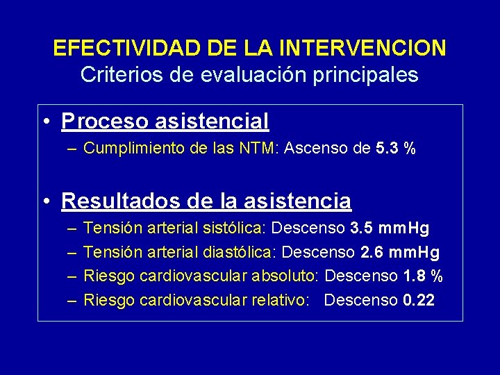 EFECTIVIDAD DE LA INTERVENCION Criterios de evaluación principales • Proceso asistencial – Cumplimiento de