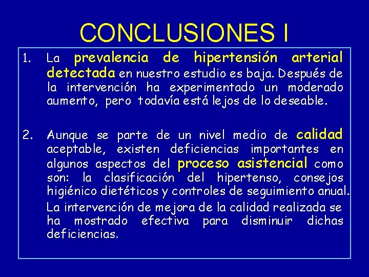 CONCLUSIONES I 1. prevalencia de hipertensión arterial detectada en nuestro estudio es baja. Después