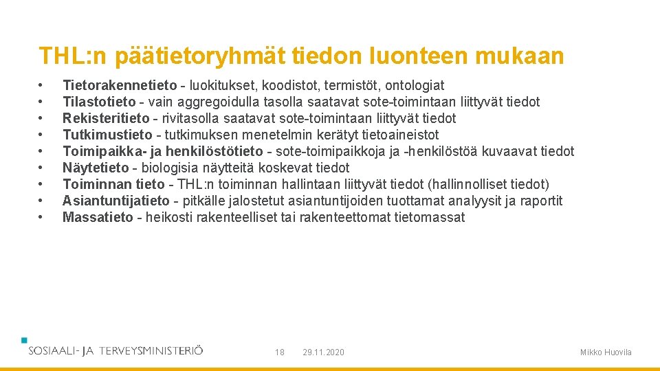 THL: n päätietoryhmät tiedon luonteen mukaan • • • Tietorakennetieto - luokitukset, koodistot, termistöt,