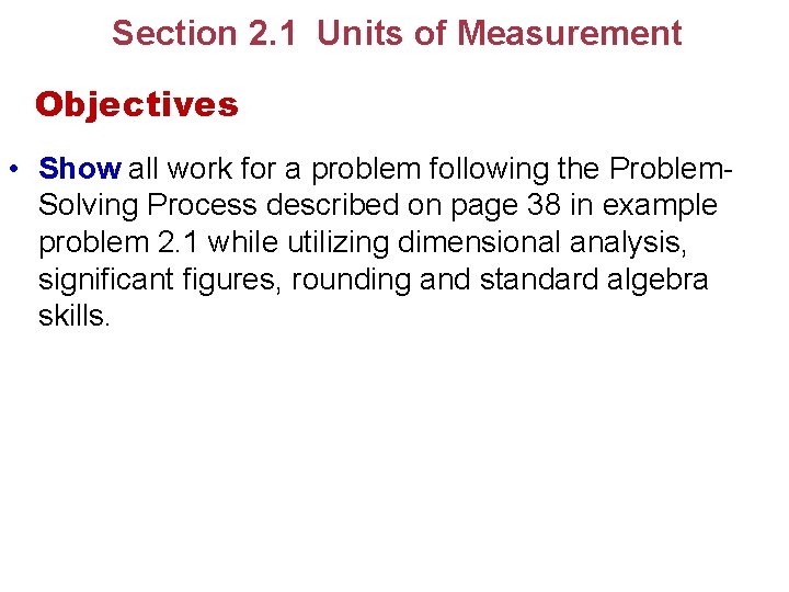 Section 2. 1 Units of Measurement Objectives • Show all work for a problem Section 2. 1 Units of Measurement Objectives • Show all work for a problem