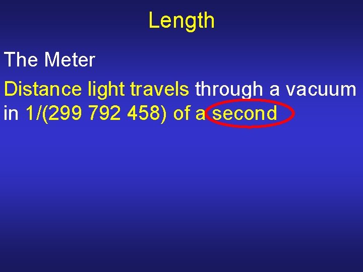 Length The Meter Distance light travels through a vacuum in 1/(299 792 458) of Length The Meter Distance light travels through a vacuum in 1/(299 792 458) of