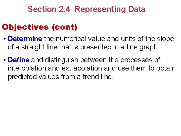 Section 2. 4 Representing Data Objectives (cont) • Determine the numerical value and units Section 2. 4 Representing Data Objectives (cont) • Determine the numerical value and units