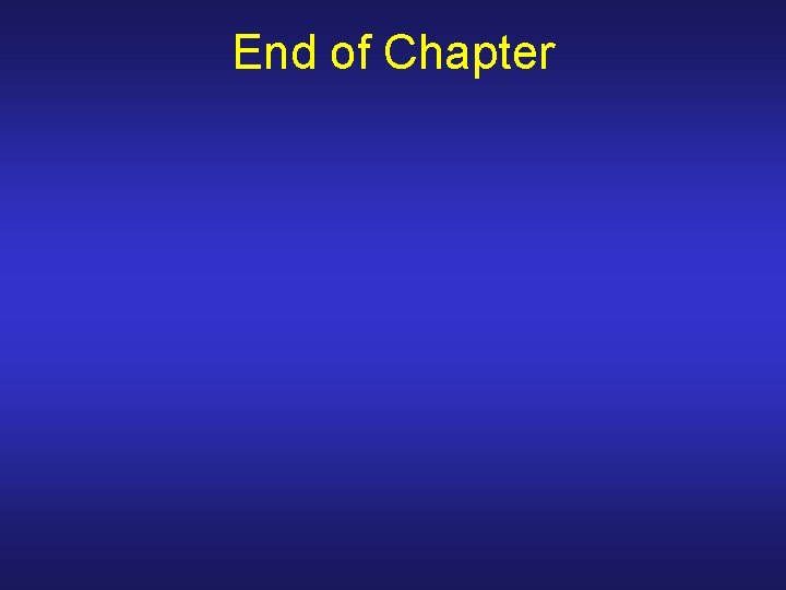 End of Chapter End of Chapter