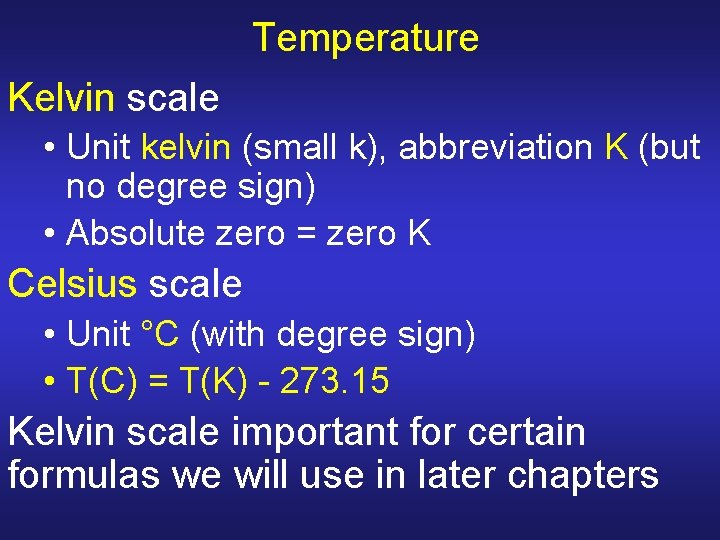 Temperature Kelvin scale • Unit kelvin (small k), abbreviation K (but no degree sign) Temperature Kelvin scale • Unit kelvin (small k), abbreviation K (but no degree sign)