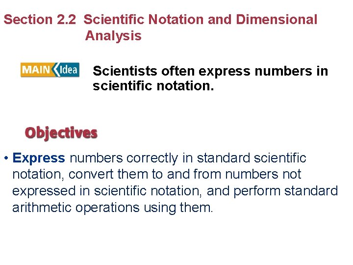 Section 2. 2 Scientific Notation and Dimensional Analysis Scientists often express numbers in scientific Section 2. 2 Scientific Notation and Dimensional Analysis Scientists often express numbers in scientific