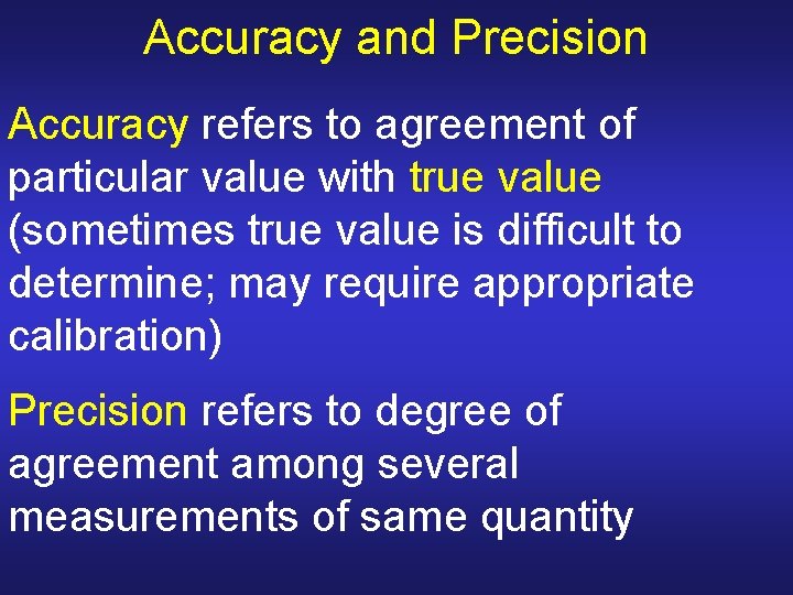 Accuracy and Precision Accuracy refers to agreement of particular value with true value (sometimes Accuracy and Precision Accuracy refers to agreement of particular value with true value (sometimes