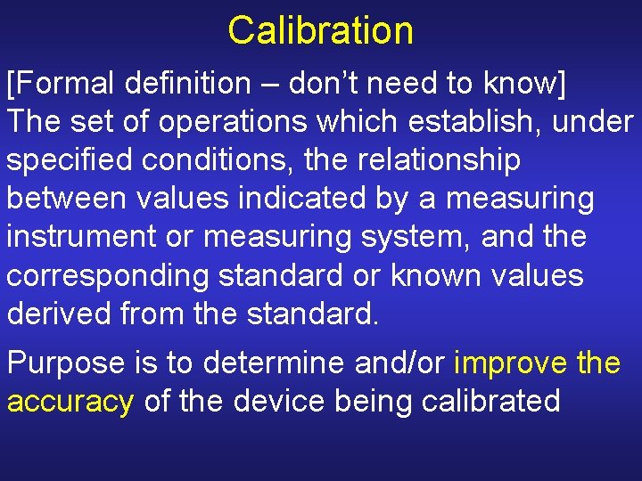 Calibration [Formal definition – don’t need to know] The set of operations which establish,