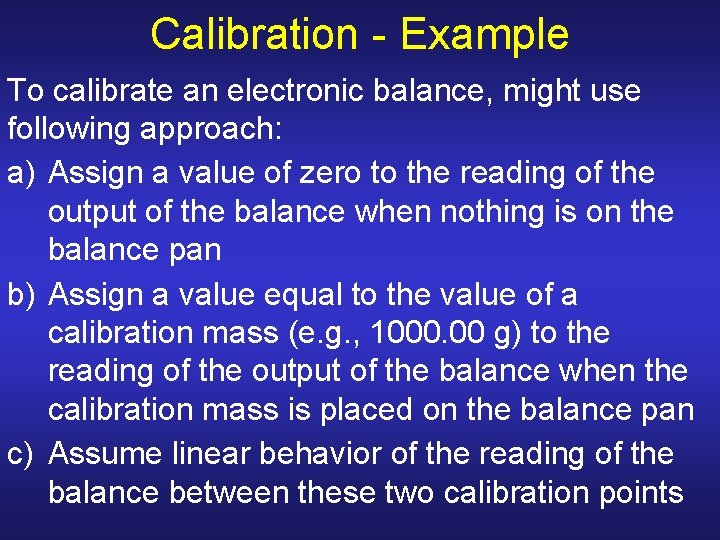 Calibration - Example To calibrate an electronic balance, might use following approach: a) Assign Calibration - Example To calibrate an electronic balance, might use following approach: a) Assign