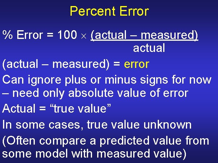 Percent Error % Error = 100 (actual – measured) actual (actual – measured) = Percent Error % Error = 100 (actual – measured) actual (actual – measured) =