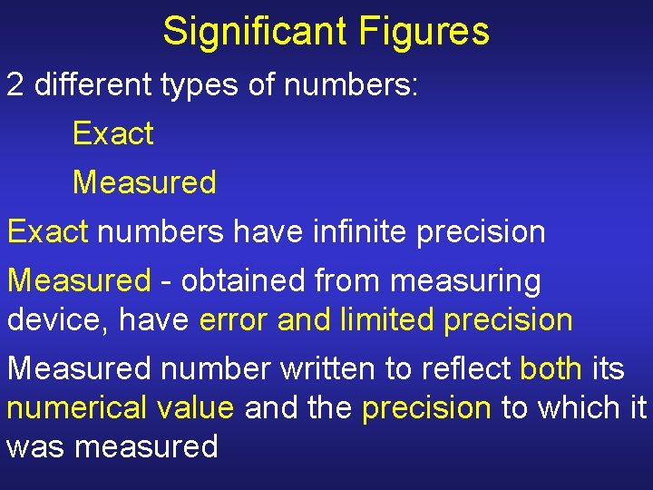 Significant Figures 2 different types of numbers: Exact Measured Exact numbers have infinite precision Significant Figures 2 different types of numbers: Exact Measured Exact numbers have infinite precision