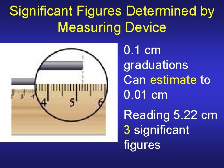 Significant Figures Determined by Measuring Device 0. 1 cm graduations Can estimate to 0. Significant Figures Determined by Measuring Device 0. 1 cm graduations Can estimate to 0.