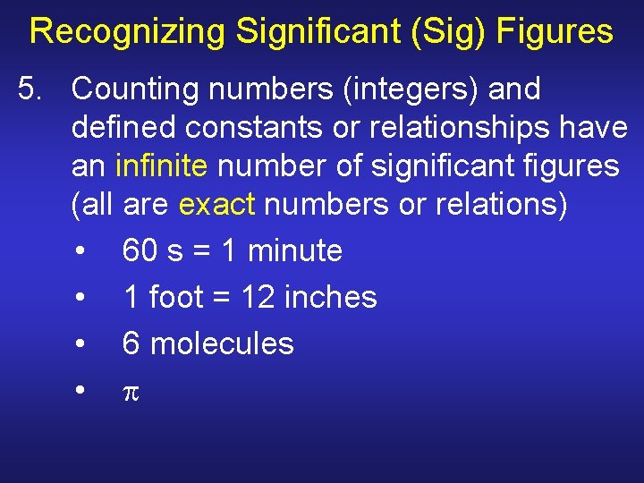 Recognizing Significant (Sig) Figures 5. Counting numbers (integers) and defined constants or relationships have Recognizing Significant (Sig) Figures 5. Counting numbers (integers) and defined constants or relationships have