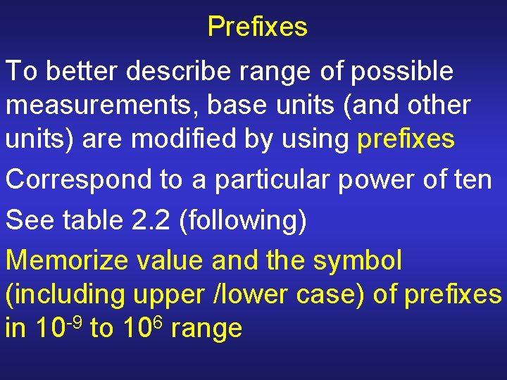 Prefixes To better describe range of possible measurements, base units (and other units) are Prefixes To better describe range of possible measurements, base units (and other units) are