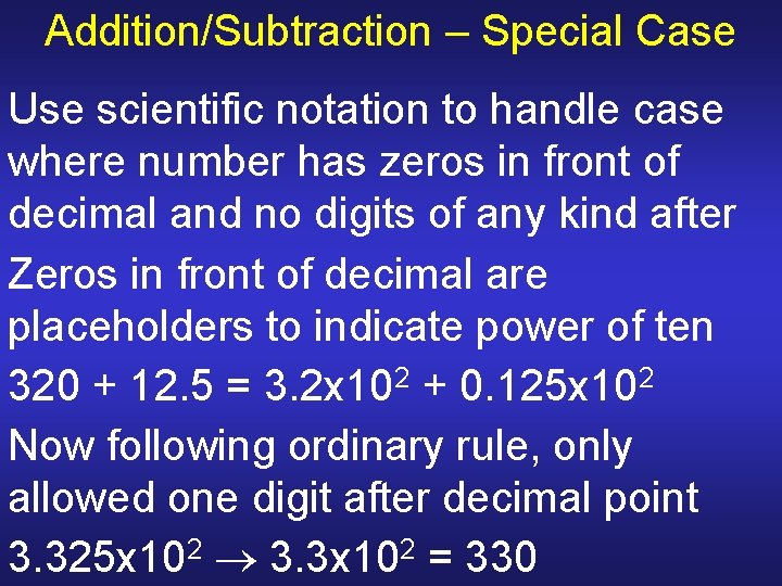 Addition/Subtraction – Special Case Use scientific notation to handle case where number has zeros Addition/Subtraction – Special Case Use scientific notation to handle case where number has zeros
