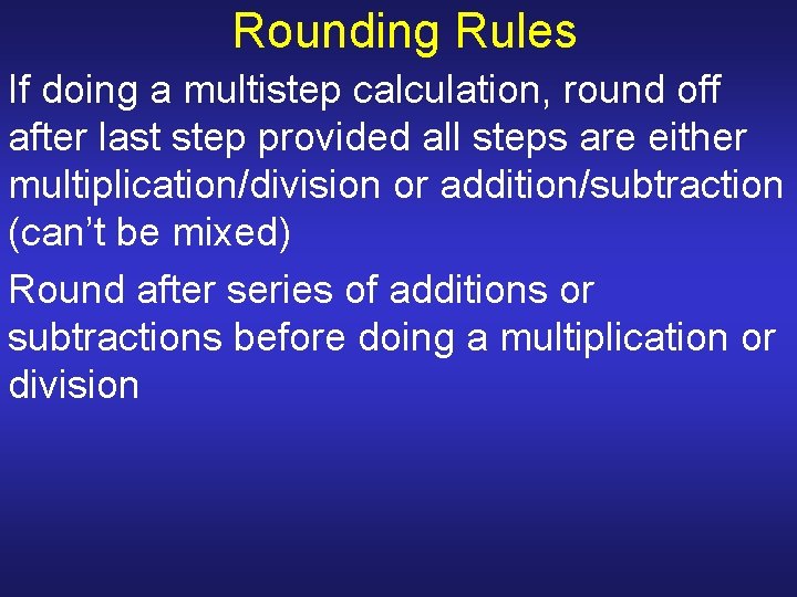 Rounding Rules If doing a multistep calculation, round off after last step provided all Rounding Rules If doing a multistep calculation, round off after last step provided all